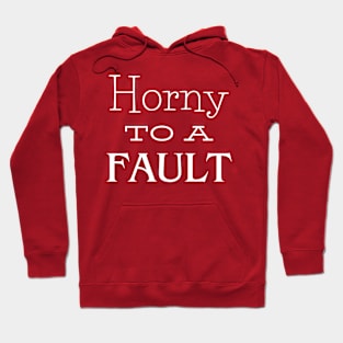 Horny to a Fault Hoodie